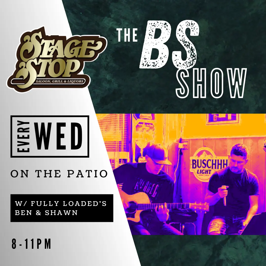 Live music with The BS Show every Wednesday on the patio from 8-11pm. Fully Loaded's Ben & Shawn performing.